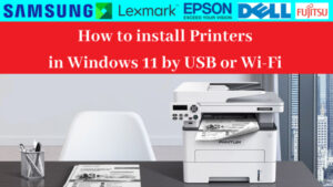 Read more about the article How to Connect Printer to a Wi-Fi Network – Window 11 (+1 214 513 3852)
