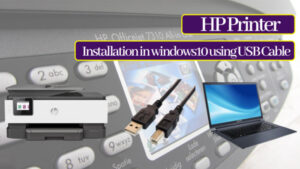 Read more about the article Installing an HP Printer in Windows using a USB cable (+1 214 513 3852)