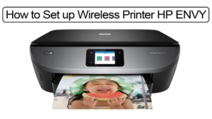 Read more about the article How to Set up Wireless Printer HP ENVY